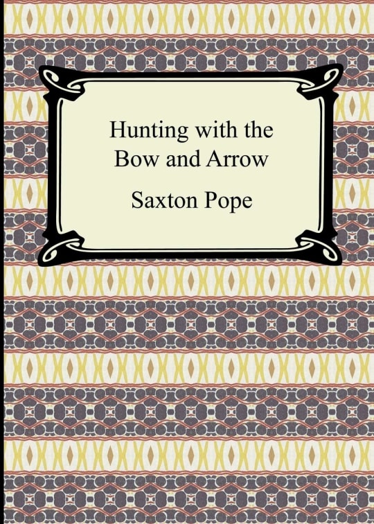 pope_saxton_-_hunting_with_the_bow_and_arrow.pdf
